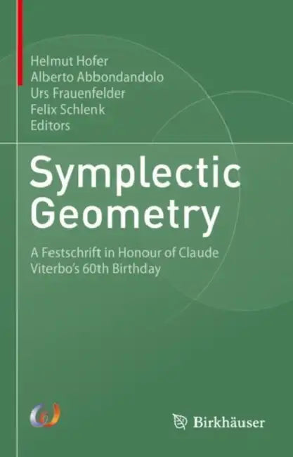 Symplectic Geometry: A Festschrift in Honour of Claude Viterbo’s 60th Birthday by Helmut Hofer