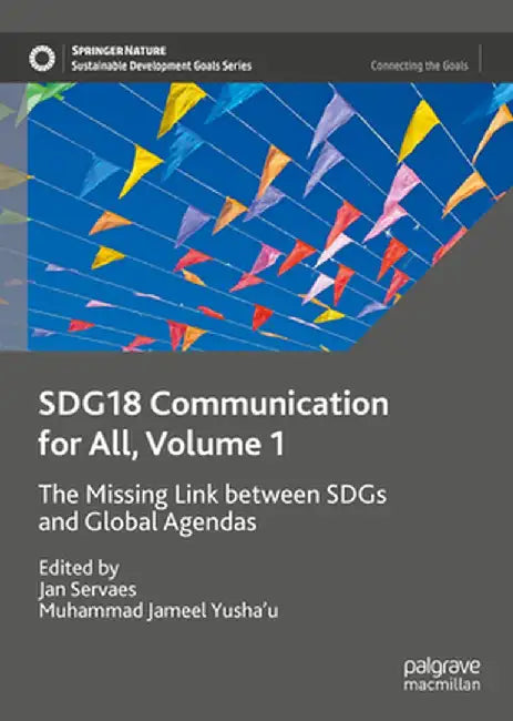 Sdg18 Communication for All, Volume 1: The Missing Link Between Sdgs and Global Agendas by Jan Servaes