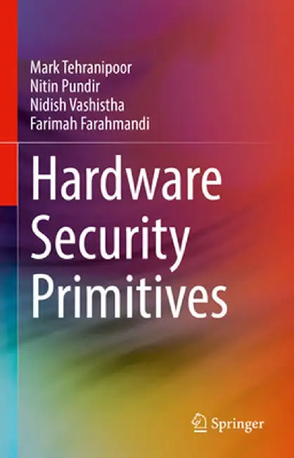 Hardware Security Primitives by Mark Tehranipoor