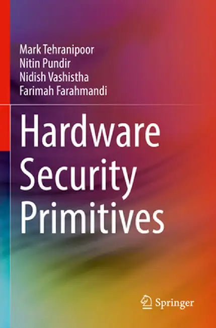 Hardware Security Primitives by Mark Tehranipoor