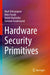 Hardware Security Primitives by Mark Tehranipoor