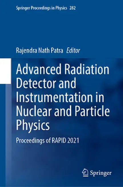 Advanced Radiation Detector and Instrumentation in Nuclear and Particle Physics: Proceedings of Rapid 2021 by Rajendra Nath Patra