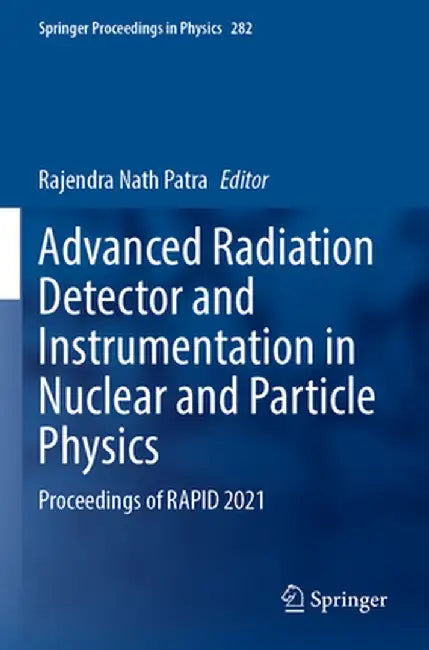 Advanced Radiation Detector and Instrumentation in Nuclear and Particle Physics: Proceedings of Rapid 2021 by Rajendra Nath Patra