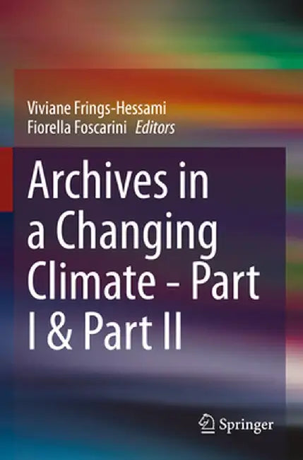Archives in a Changing Climate - Part I & Part II by Viviane Frings-Hessami