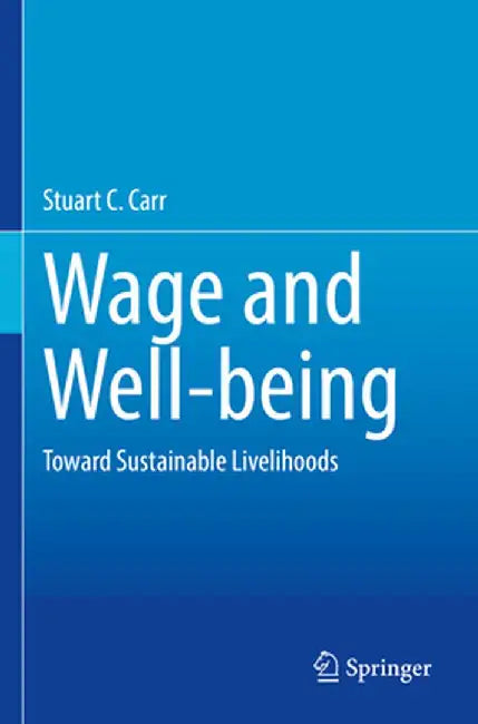 Wage and Well-Being: Toward Sustainable Livelihood by Stuart C. Carr