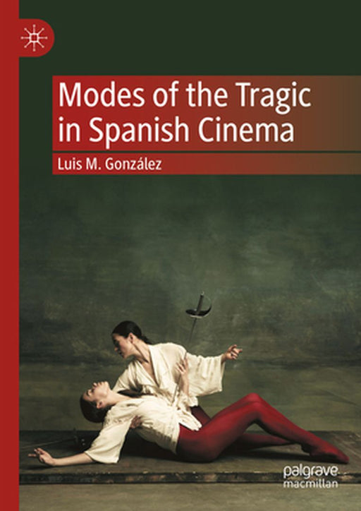 Modes of the Tragic in Spanish Cinema by Luis M. González