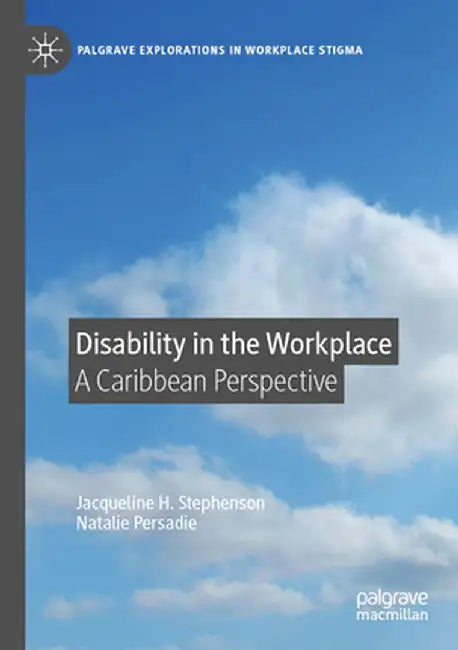 Disability in the Workplace: A Caribbean Perspective by Jacqueline H. Stephenson
