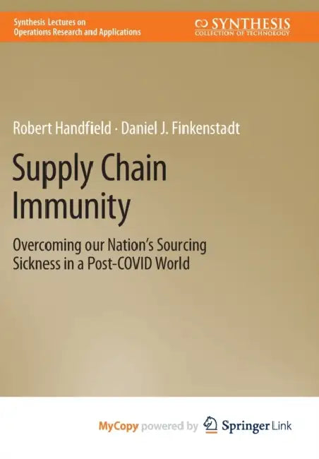 Supply Chain Immunity: Overcoming Our Nation's Sourcing Sickness in a Post-COVID World by Robert; Finkenstadt, Daniel; Guinto, Peter Handfield
