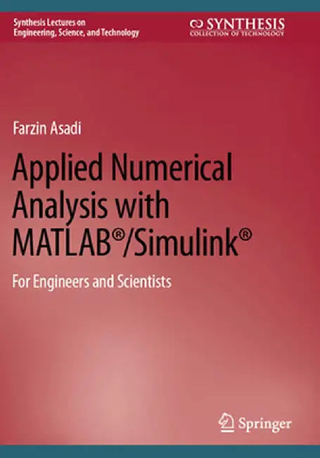 Applied Numerical Analysis With Matlab® Simulink® For Engineers And Scientists by Asadi