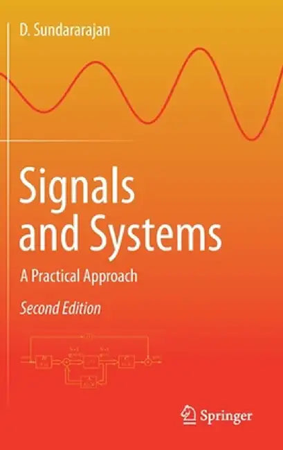 Signals and Systems: A Practical Approach by D. Sundararajan