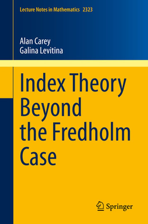 Index Theory Beyond the Fredholm Case by Alan Carey