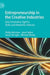 Entrepreneurship in the Creative Industries: How Innovative Agents, Skills and Networks Interact by Phillip McIntyre