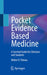 Pocket Evidence Based Medicine: A Survival Guide for Clinicians and Students by Walter R. Palmas