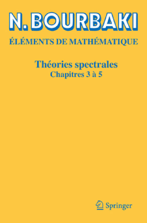 Théories Spectrales: Chapitres 3 À 5 by N. Bourbaki