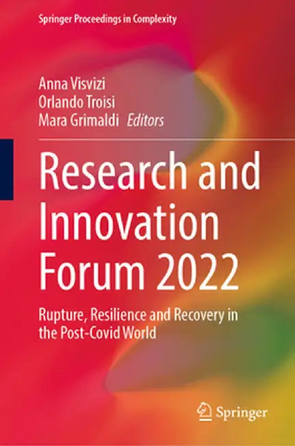 Research and Innovation Forum 2022: Rupture, Resilience and Recovery in the Post-Covid World by Anna Visvizi