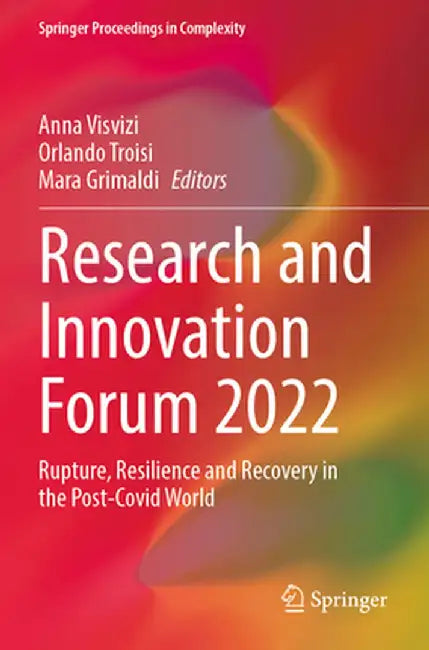 Research and Innovation Forum 2022: Rupture, Resilience and Recovery in the Post-Covid World by Anna Visvizi