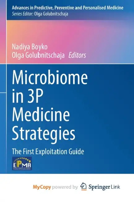 Microbiome in 3P Medicine Strategies: The First Exploitation Guide by Nick Moon