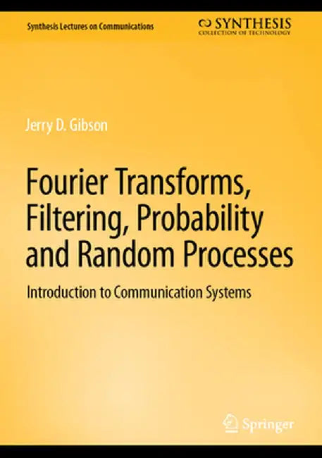 Fourier Series Fourier Transforms Linear Systems and Filtering: Introduction to Communication Systems by Gibson, Jerry D.