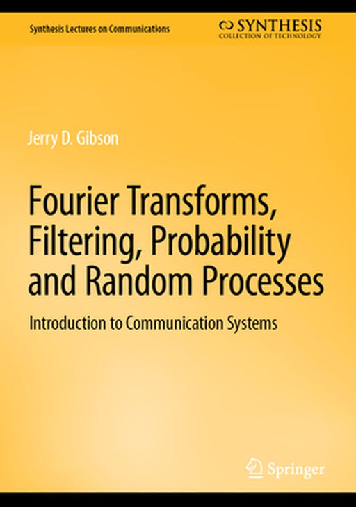 Fourier Series Fourier Transforms Linear Systems and Filtering: Introduction to Communication Systems by Gibson, Jerry D.