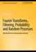 Fourier Series Fourier Transforms Linear Systems and Filtering: Introduction to Communication Systems by Gibson, Jerry D.