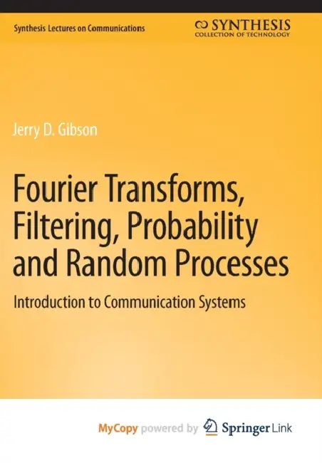 Fourier Transforms, Filtering, Probability and Random Processes: Introduction to Communication Systems by J.S. Chahal