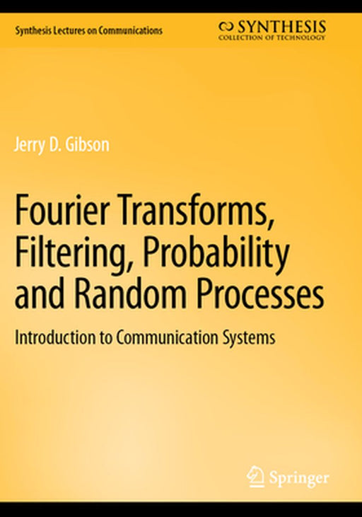 Fourier Transforms Filtering Probability and Random Processes Introduction to Communication by Gibson