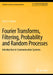 Fourier Transforms Filtering Probability and Random Processes Introduction to Communication by Gibson