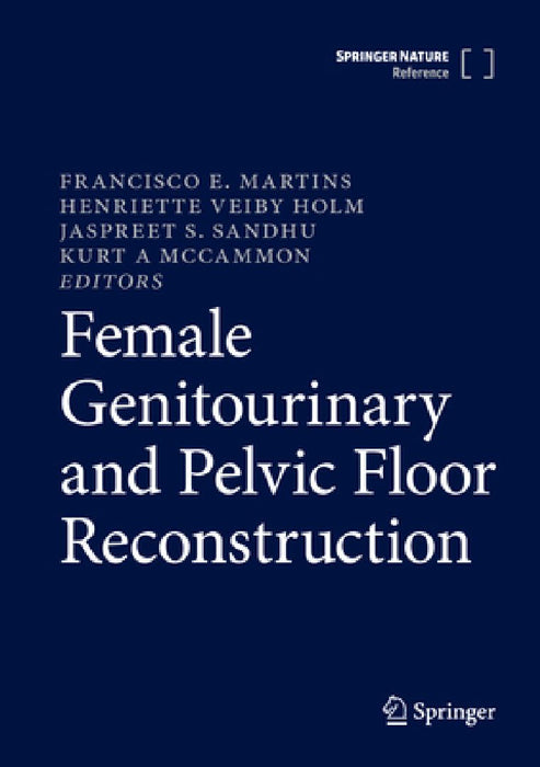 Female Genitourinary and Pelvic Floor Reconstruction by Francisco E. Martins