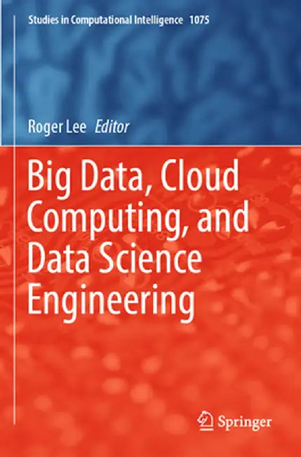 Big Data, Cloud Computing, and Data Science Engineering by Roger Lee