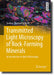 Transmitted Light Microscopy of Rock-Forming Minerals: An Introduction to Optical Mineralogy by Susanne Theodora Schmidt