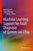 Machine Learning Support for Fault Diagnosis of System-On-Chip by Patrick Girard