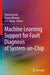 Machine Learning Support for Fault Diagnosis of System-On-Chip by Patrick Girard