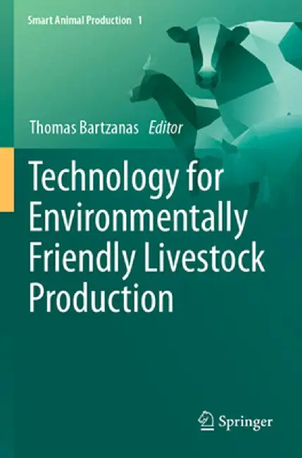 Technology for Environmentally Friendly Livestock Production by Thomas Bartzanas