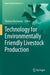 Technology for Environmentally Friendly Livestock Production by Thomas Bartzanas