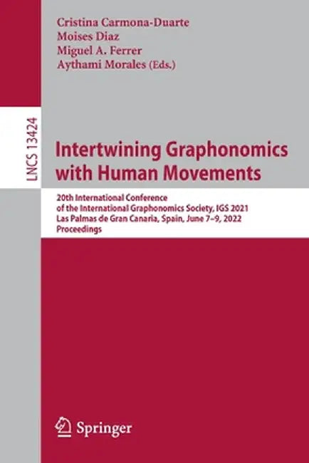 Intertwining Graphonomics with Human Movements: 20th International Conference of the International Graphonomics Society, Igs 2021, Las Palmas de Gran by Cristina Carmona-Duarte