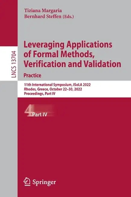 Leveraging Applications of Formal Methods, Verification and Validation. Practice: 11th International Symposium, Isola 2022, Rhodes, Greece, October 22 by Tiziana Margaria