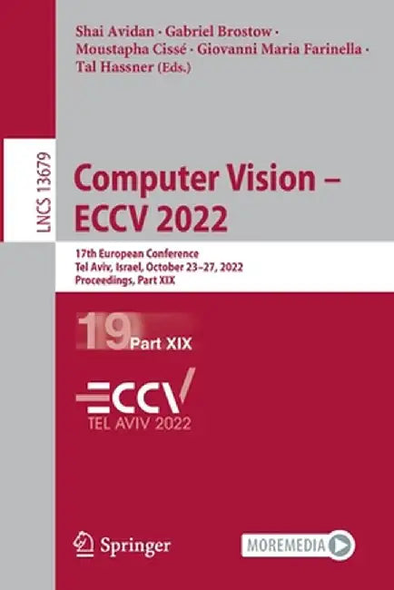 Computer Vision - Eccv 2022: 17th European Conference, Tel Aviv, Israel, October 23-27, 2022, Proceedings, Part XIX by Shai Avidan