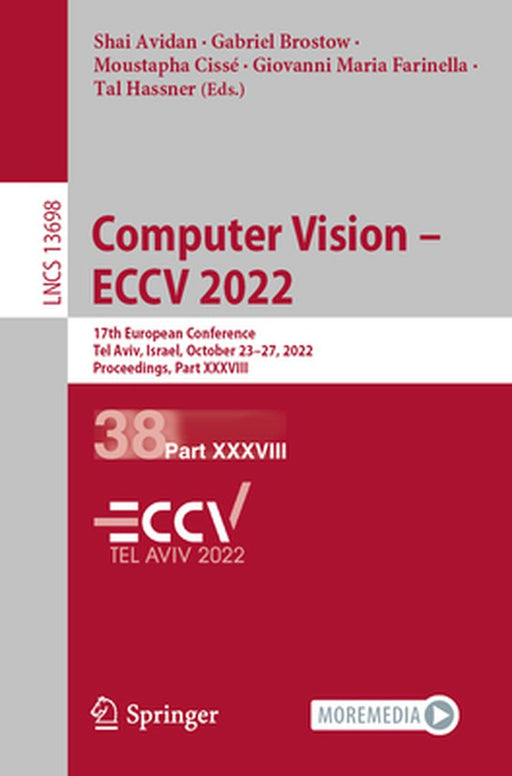 Computer Vision - Eccv 2022: 17th European Conference, Tel Aviv, Israel, October 23-27, 2022, Proceedings, Part XXXVIII by Shai Avidan