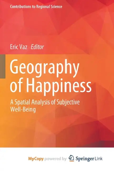 Geography of Happiness: A Spatial Analysis of Subjective Well-Being by Barbara L. Estrin