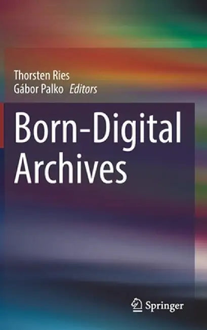 Born-Digital Archives by Thorsten Ries