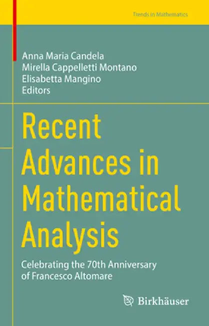Recent Advances in Mathematical Analysis: Celebrating the 70th Anniversary of Francesco Altomare by Anna Maria Candela