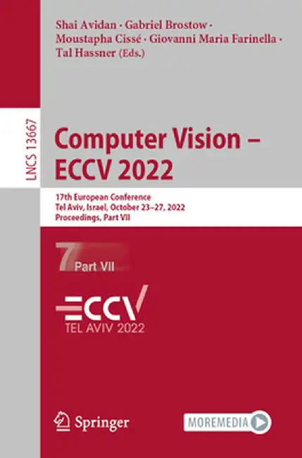 Computer Vision - Eccv 2022: 17th European Conference, Tel Aviv, Israel, October 23-27, 2022, Proceedings, Part VII by Shai Avidan