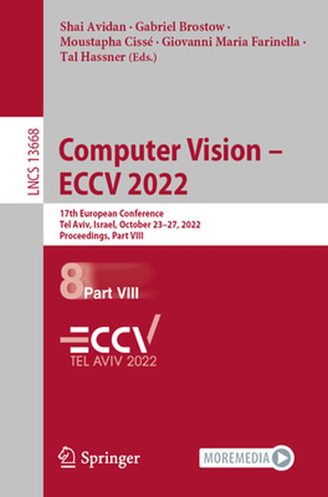 Computer Vision - Eccv 2022: 17th European Conference, Tel Aviv, Israel, October 23-27, 2022, Proceedings, Part VIII by Shai Avidan