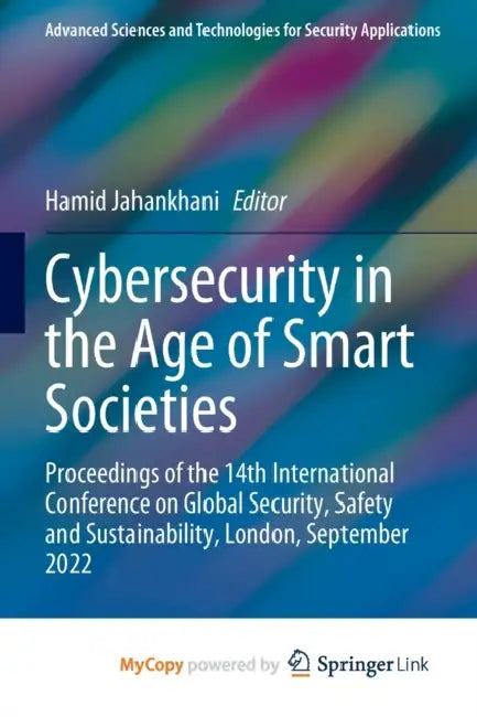 Cybersecurity in the Age of Smart Societies: Proceedings of the 14th International Conference on Global Security, Safety and Sustainability, London, S by Hamid Jahankhani