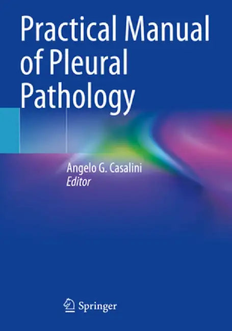 Practical Manual of Pleural Pathology by Angelo G. Casalini