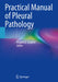 Practical Manual of Pleural Pathology by Angelo G. Casalini
