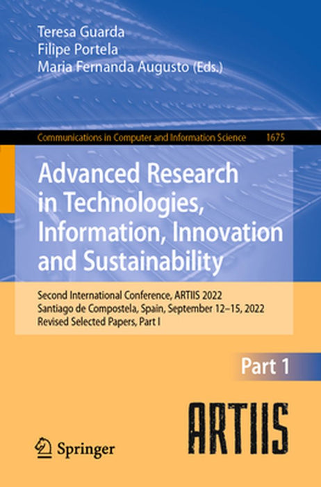 Advanced Research in Technologies, Information, Innovation and Sustainability: Second International Conference, Artiis 2022, Santiago de Compostela, S by Teresa Guarda