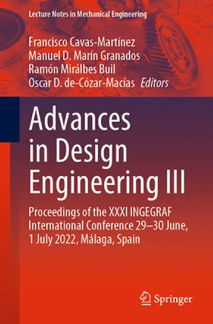 Advances in Design Engineering III: Proceedings of the XXXI Ingegraf International Conference 29-30 June, 1 July 2022, Málaga, Spain by Francisco Cavas-Martínez