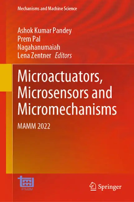 Microactuators, Microsensors and Micromechanisms: Mamm 2022 by Ashok Kumar Pandey