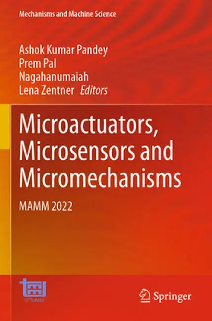 Microactuators, Microsensors and Micromechanisms: Mamm 2022 by Ashok Kumar Pandey